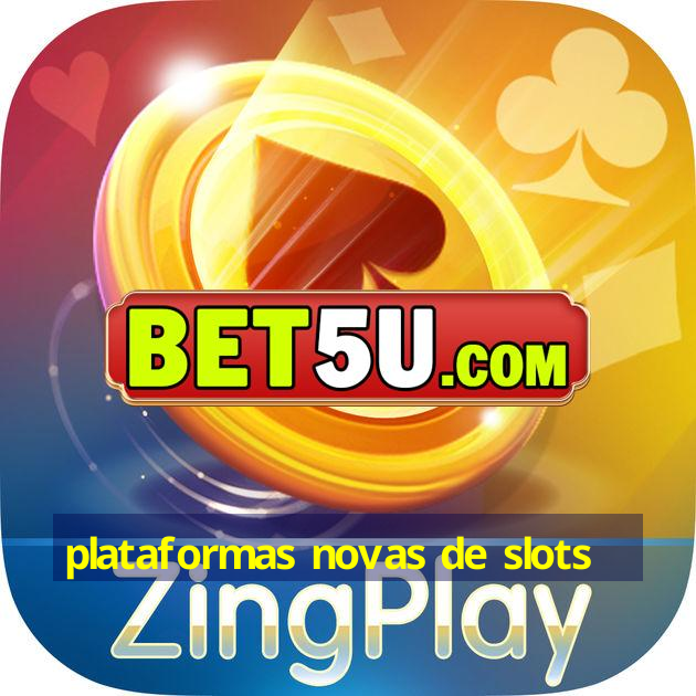 plataformas novas de slots