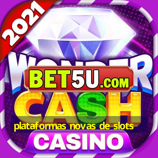 plataformas novas de slots