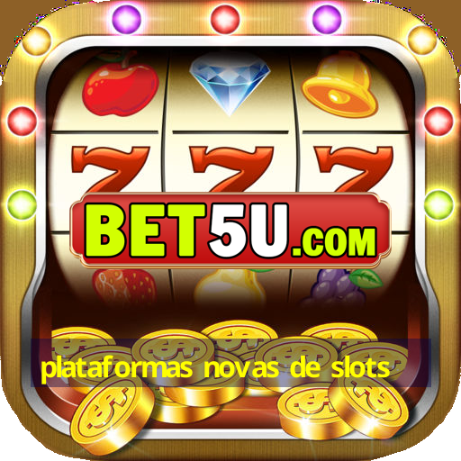 plataformas novas de slots