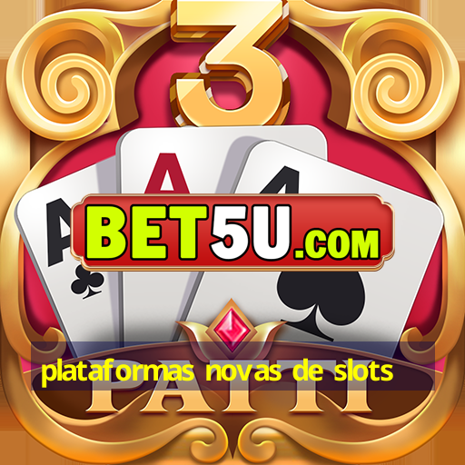 plataformas novas de slots