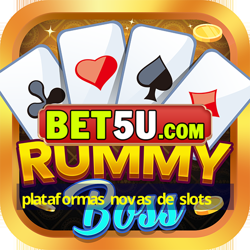 plataformas novas de slots