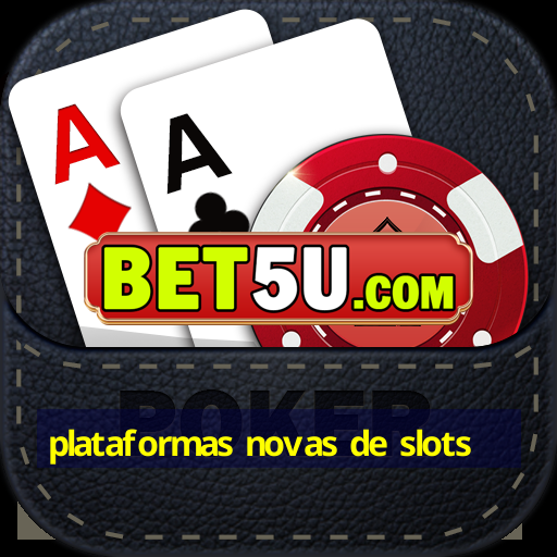 plataformas novas de slots